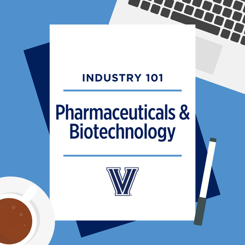 Industry 101: Pharmaceuticals & Biotechnology