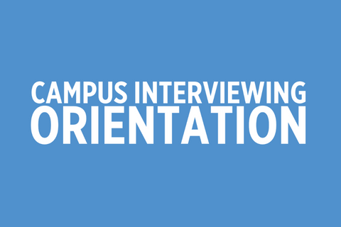 Campus Interviewing Orientation