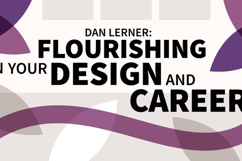 Dan Lerner: Flourishing in Your Design and Career