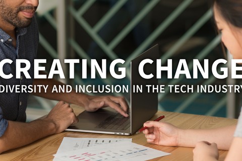 Creating Change: Diversity and Inclusion in the Tech Industry