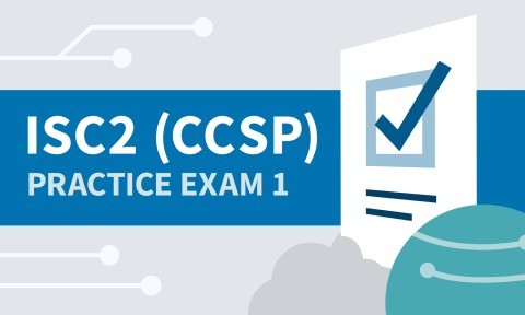 Practice Exam 1 for ISC2 Certified Cloud Security Professional (CCSP)