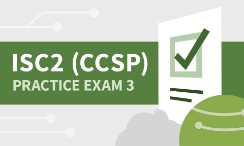Practice Exam 3 for ISC2 Certified Cloud Security Professional (CCSP)